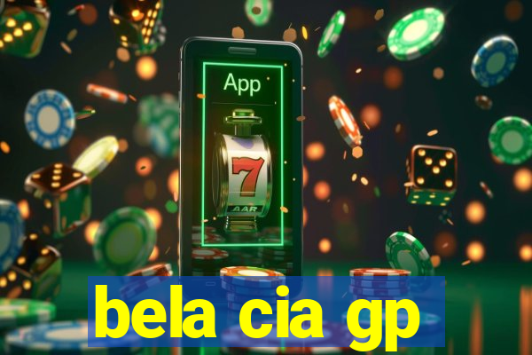 bela cia gp